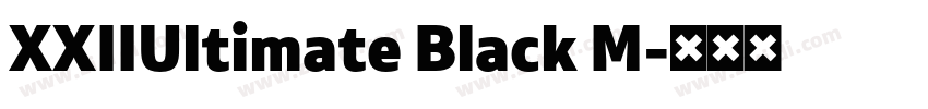 XXIIUltimate Black M字体转换